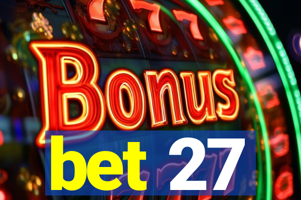 bet 27